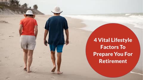 4 Vital Lifestyle Factors to Prepare You for Retirement