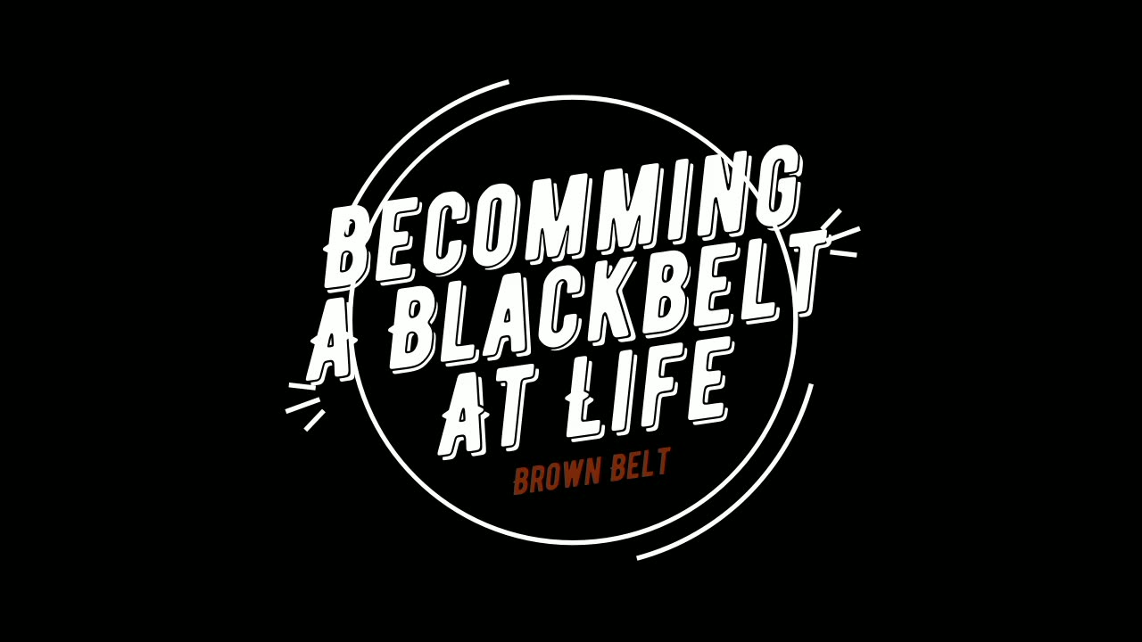 Becoming a Black Belt at Life | Own Your Work | Brown Belt | Maturity