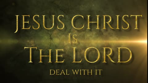 Jesus Christ is the Lord deal with it