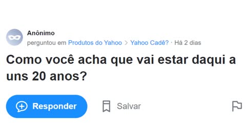 Como você acha que vai estar daqui a uns 20 anos?