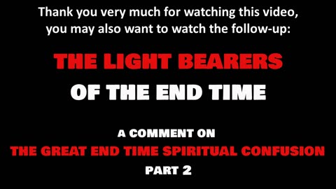 The Light Bearers of the End Time - A comment on the Great Spiritual Confusion - Part 1