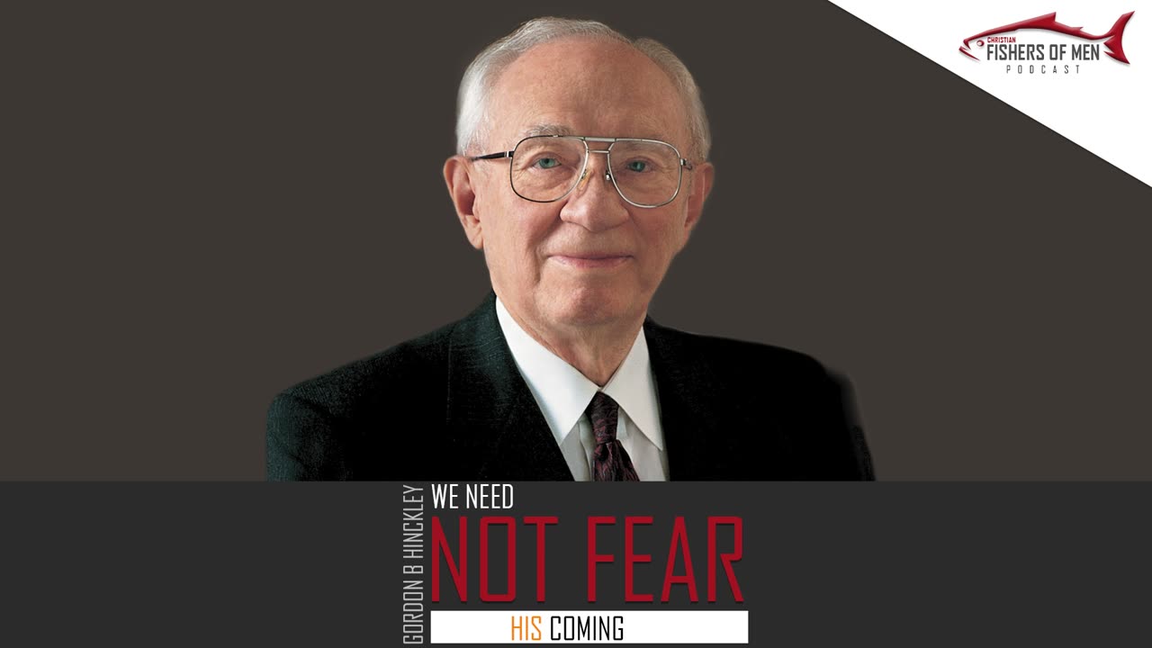 We Need Not Fear His Coming Gordon B. Hinckley 1979