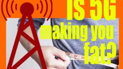 Is 5G making you fat