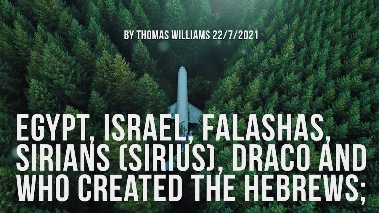 Egypt, Israel, Falashas, Sirians (Sirius), Draco and who created the Hebrews;