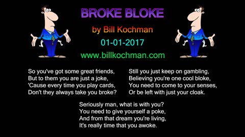 Broke Bloke -- a song by Bill Kochman.