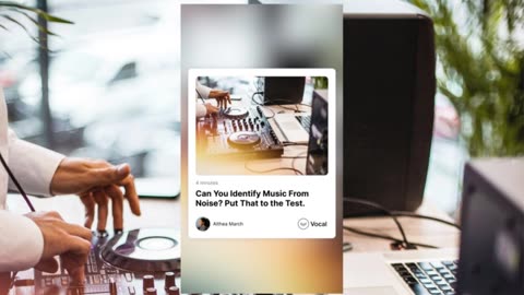 Can You Identify Music From Noise? Put That to the Test. https://tinyurl.com/musicnoisearticle