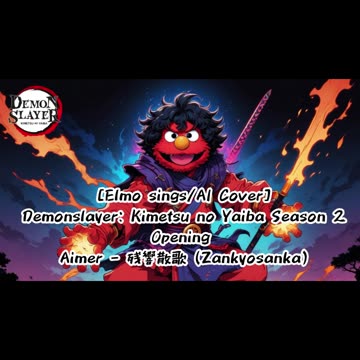 [Elmo sings/AI Cover] Demon Slayer: Yuukaku-hen Opening Aimer - Zankyou Sanka