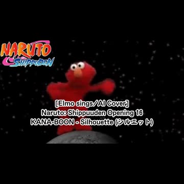 [Elmo sings/AI Cover] Naruto: Shippuden Opening 16 KANA-BOON - Silhouette