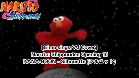 [Elmo sings/AI Cover] Naruto: Shippuden Opening 16 KANA-BOON - Silhouette