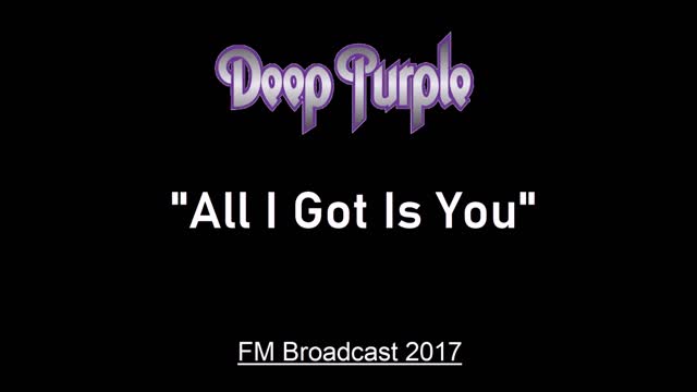 Deep Purple - All I Got Is You (Live in London, England 2017) FM Broadcast