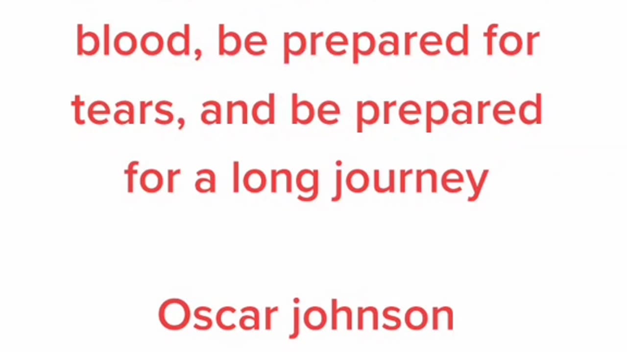 If you want to change, prepared for blood, prepared for tears, and prepared for a long journey