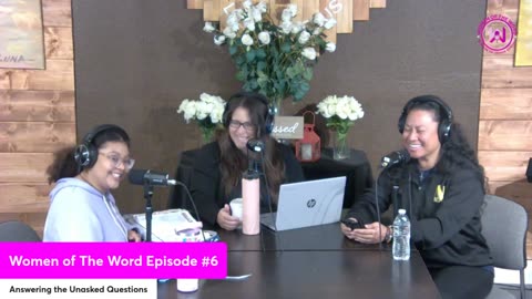 Women of The Word Episode #6 "Walking in Unity"