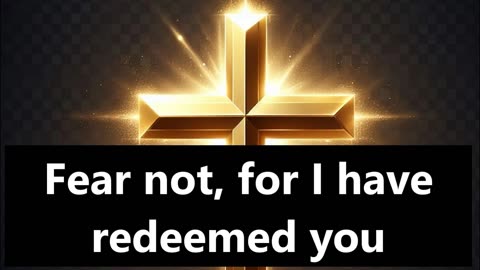 Fear Not For I Have Redeemed You Bible, blessed, Jesus, God, motivation, inspiration, love, miracle