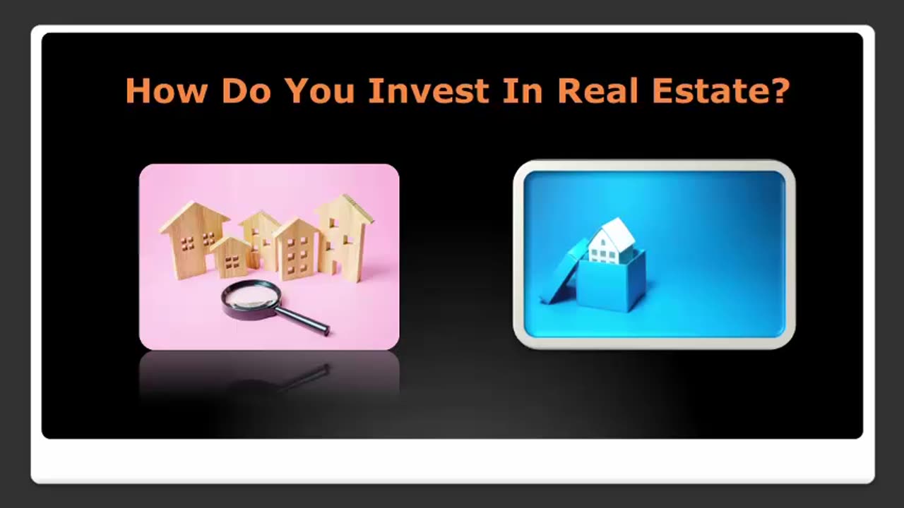 How Do You Invest In Real Estate?