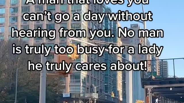 A man that loves you can't go a day without hearing from you.