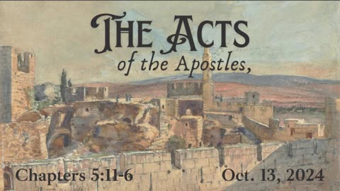 Acts Chapters 5:11-6 (Part 4)