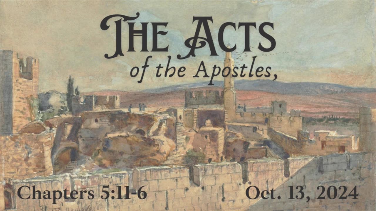 Acts Chapters 5:11-6 (Part 4)