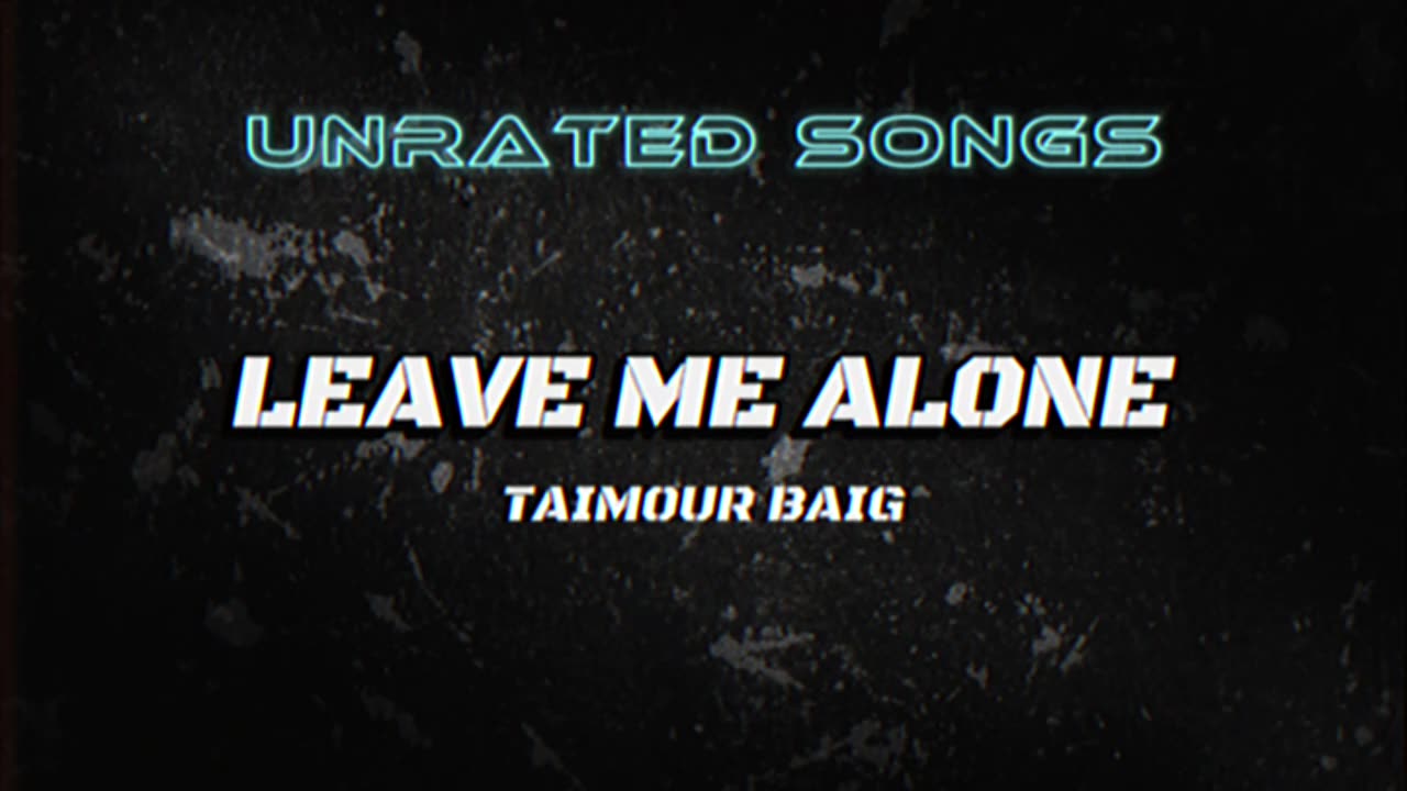 LEAVE ME ALONE - TAIMOUR BAIG | Prod. Raffey Anwar