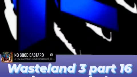 Wasteland 3 part 16 start time