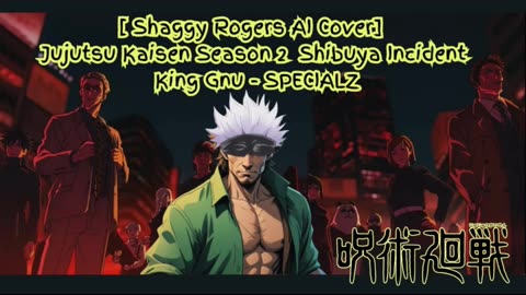 [Shaggy Rogers sings/AI Cover] Jujutsu Kaisen Season 2 Opening 2 King Gnu - SPECIALZ