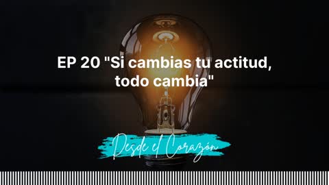 ASÍ SE TRANSFORMA TU VIDA SI CAMBIAS DE ACTITUD...