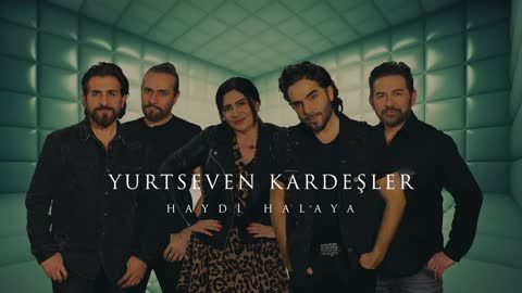 Yurtseven Kardeşler - Haydi Halaya