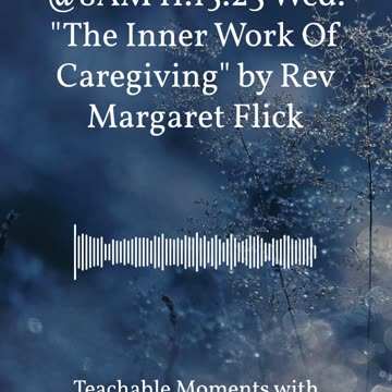 TMWA Podcast 11.15.23 Wed The Inner Work Of Caregiving