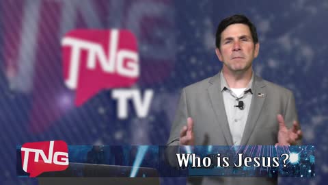 TNG Episode 3 Who Is Jesus?