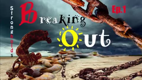 Strongholds series episode 1 breaking out