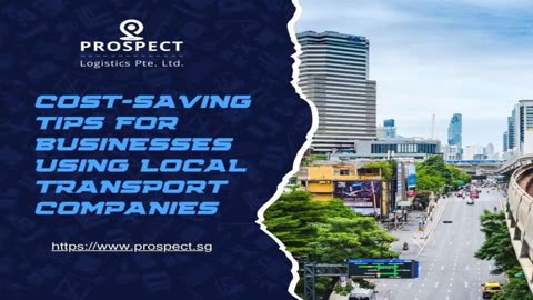 Cost-Saving Tips for Businesses Using Local Transport Companies — Prospect Logistics