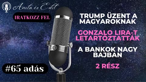 2. rész Trump üzent a magyaroknak, Gonzalo Lira-t letartóztatták, A bankok nagy bajban.