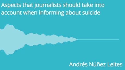 Aspects that journalists should take into account when talking about suicide -- Andrés Núñez Leites