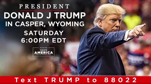 President Trump Save America Rally Casper, WY Saturday 6 EDT