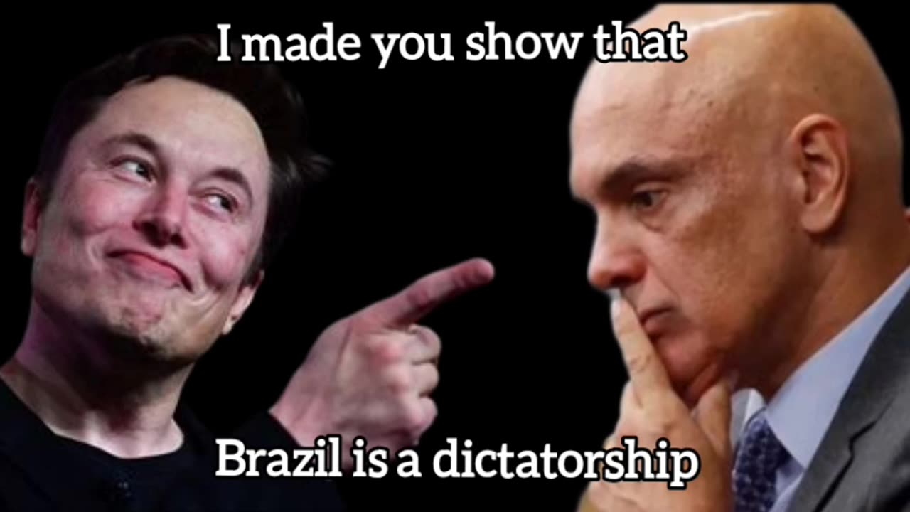 ELON MUSK: I made you show that Brazil is a dictatorship