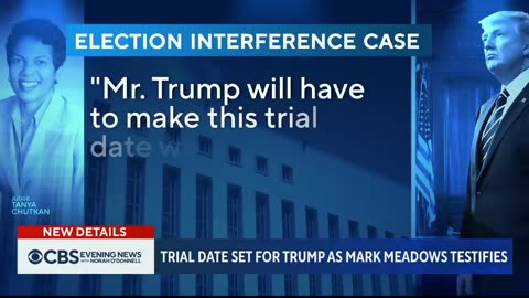 Mark Meadows testifies in Georgia as Trump gets D.C. trial date