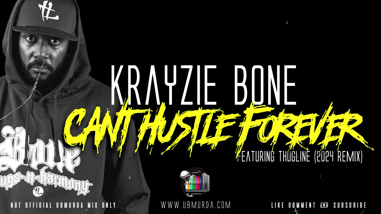 Krayzie Bone - Cant Hustle Forever Ft. ThugLine (2024 Remix)