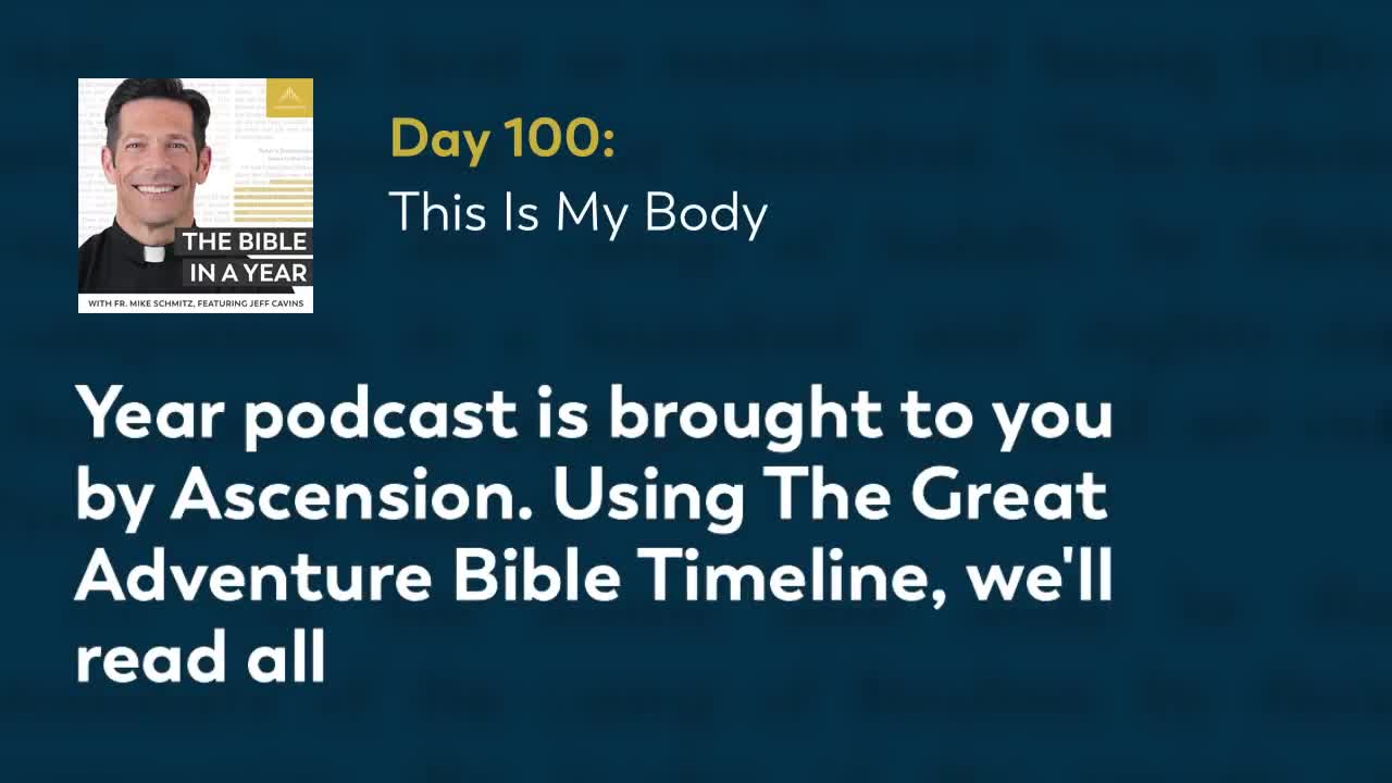 Day 100: This Is My Body — The Bible in a Year (with Fr. Mike Schmitz)