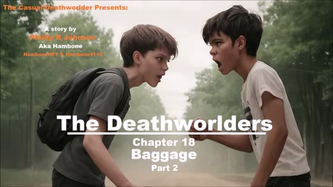 The Deathworlders - Chapter 18 - Baggage - Part 2