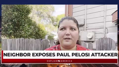 Watch: Neighbor Exposes Paul Pelosi Attacker
