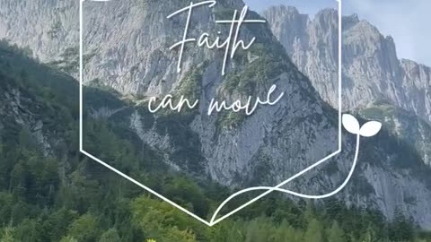 Faith can move mountain