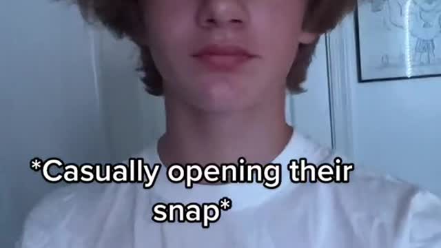 Casually opening their snap