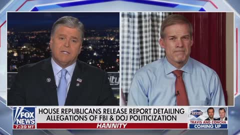 Jim Jordan explains the republican report showing DOJ/FBI politicization.