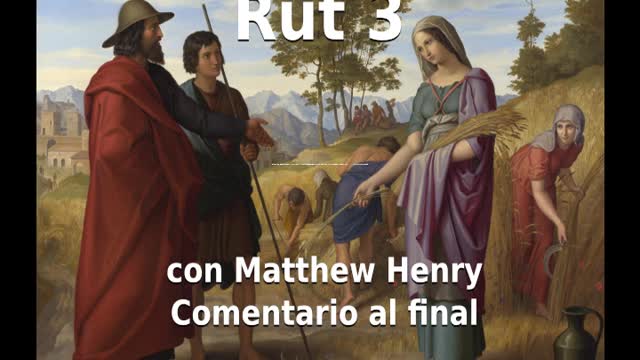 📖🕯 Santa Biblia - Rut 3 con Matthew Henry Comentario al final.