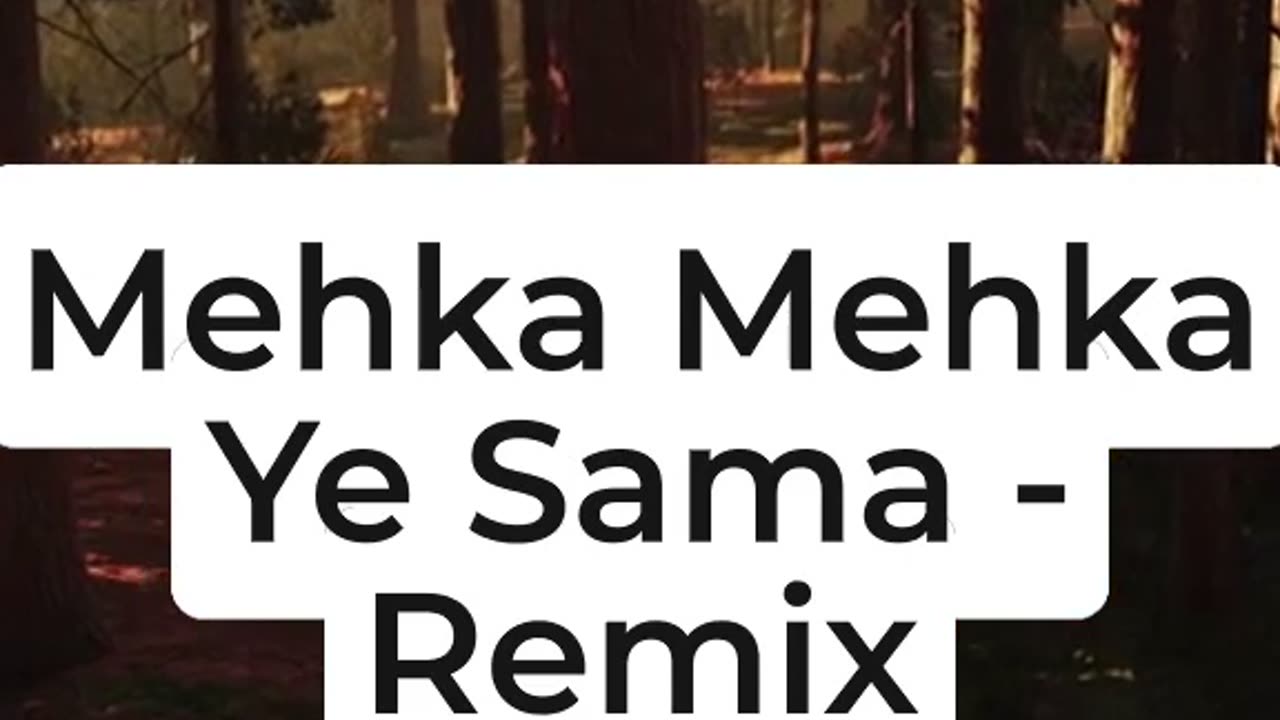 Mehka Mehka Ye Sama - Remix