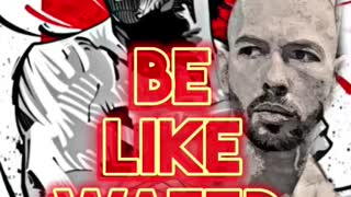 BE LIKE WATER