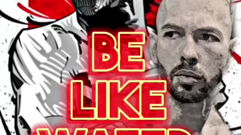 BE LIKE WATER