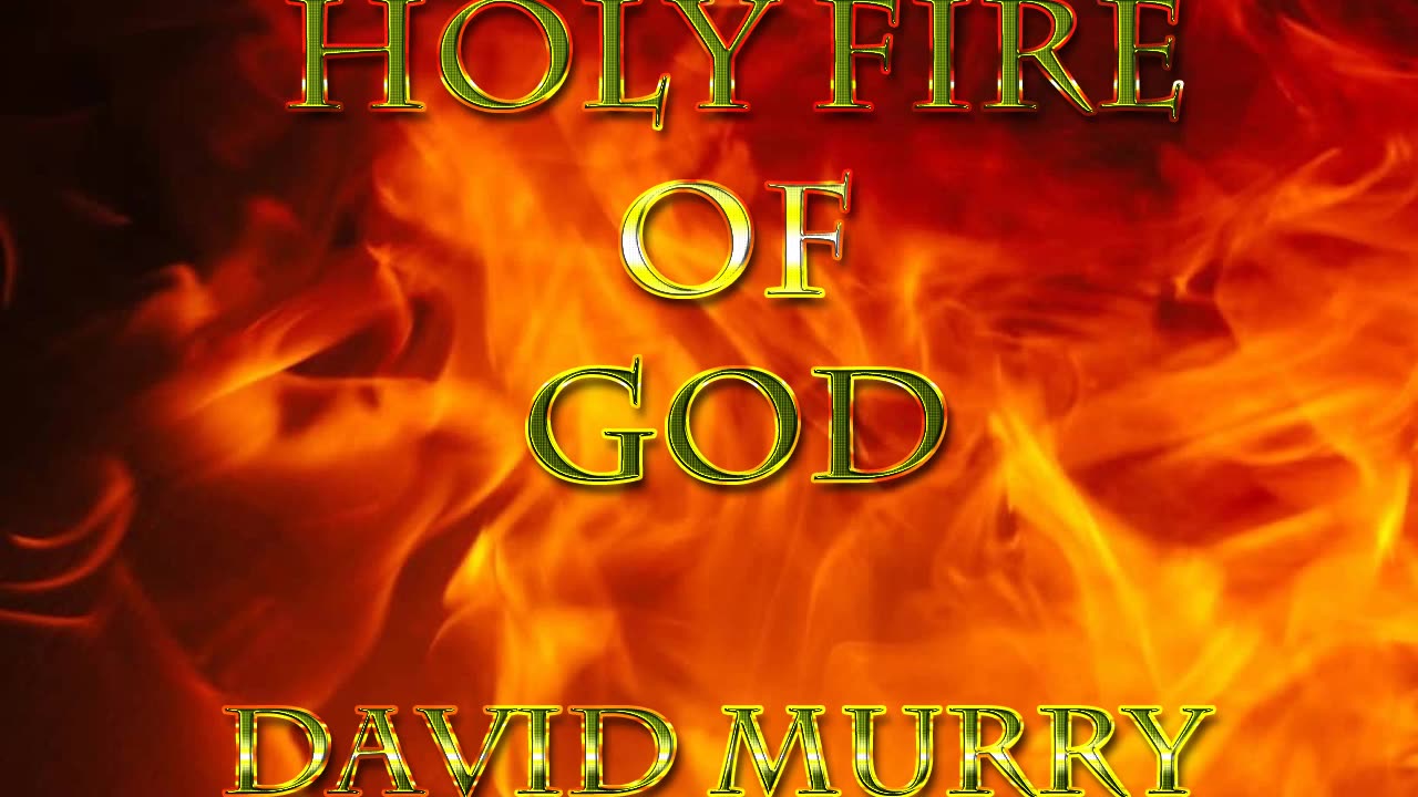 Holy Fire of God with David Murry