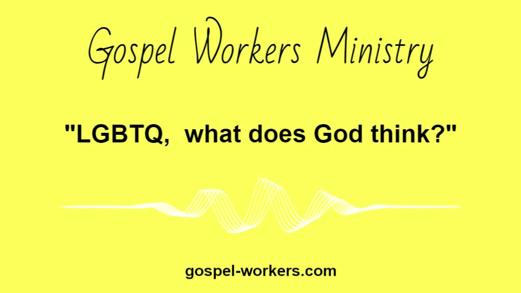 LGBTQ, what does God think?