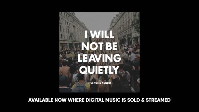 "I Will Not Be Leaving Quietly" by Five Times August (Music & Lyric Video) 2021