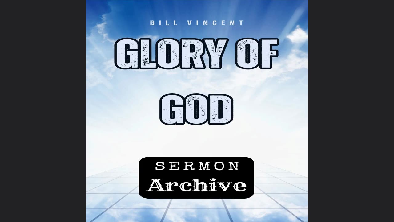 Glory of God - Full Series by Bill Vincent